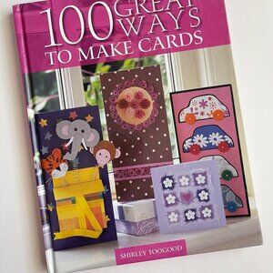 100 Great Ways to Make Cards Book by Shirley Toogood